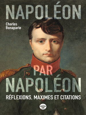 cover image of Napoléon par Napoléon. Réflexions, maximes et citations (Nouvelle édition)